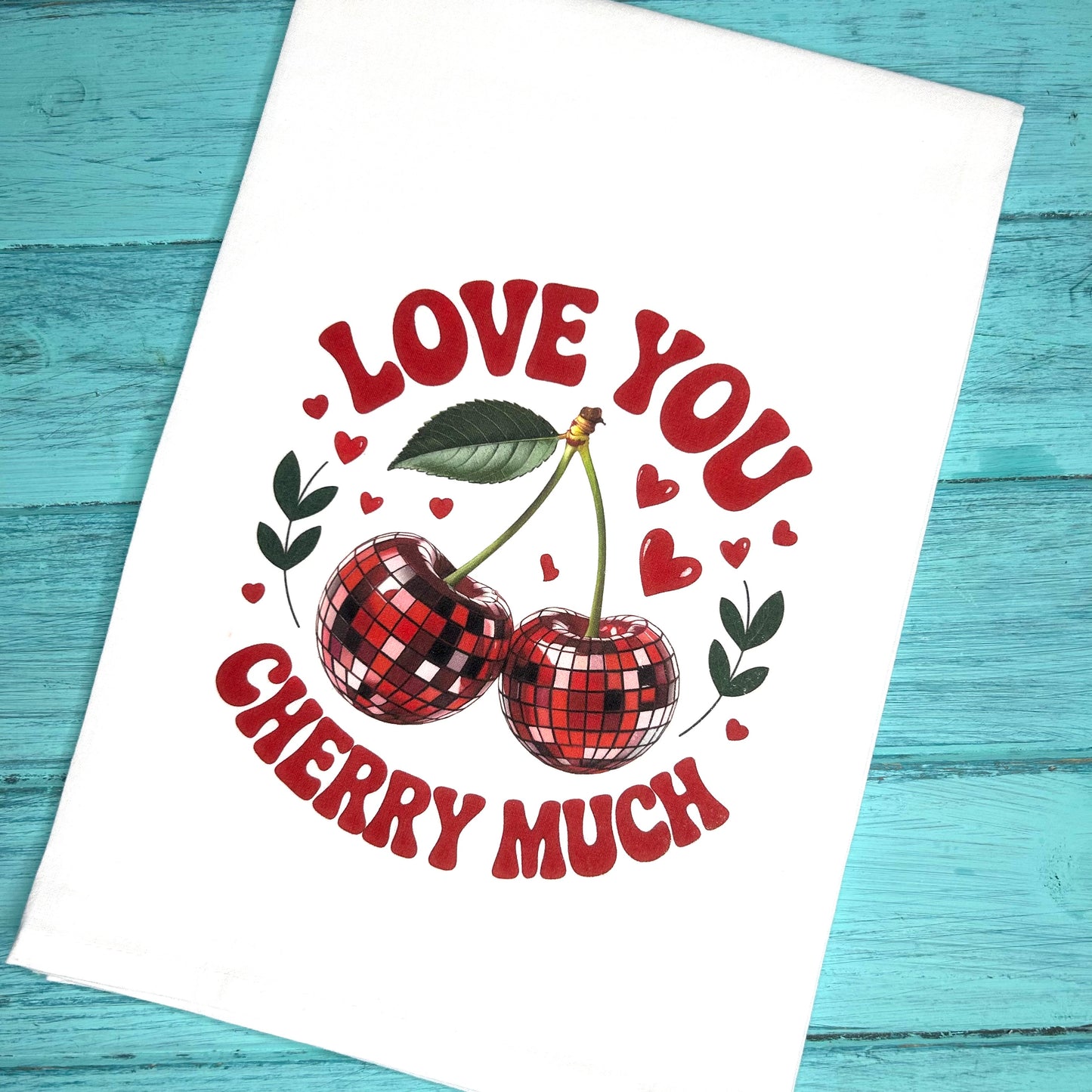 Love You Cherry Much Valentine’s Day Tea Towel