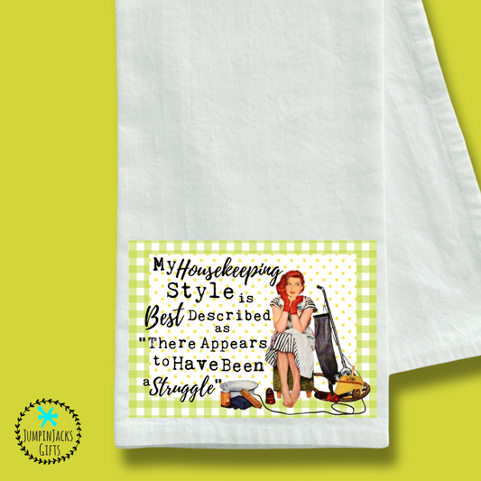 My Housekeeping Style is Best Described as “there appears to have been a struggle”’ Tea Towel