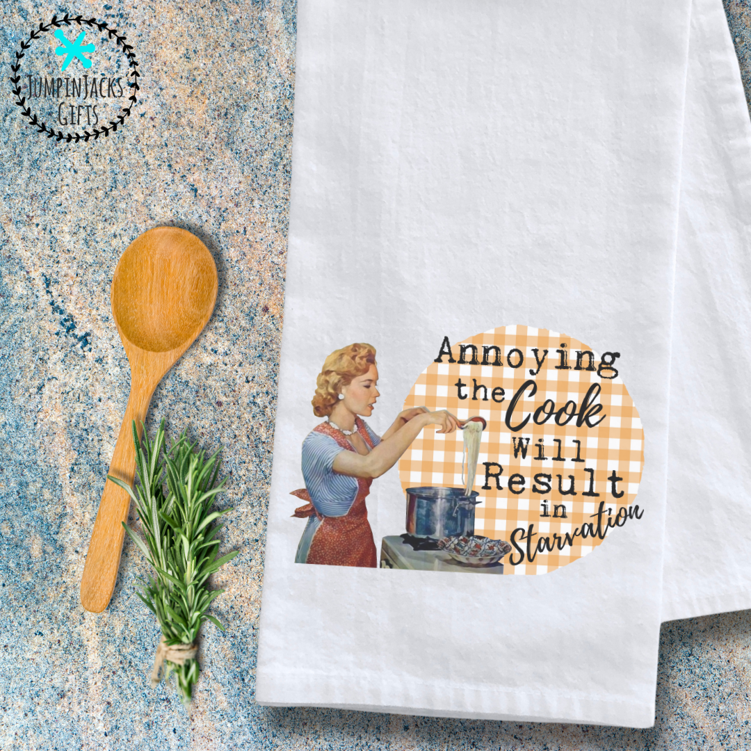 “Annoying the Cook will result in Starvation” Tea Towel