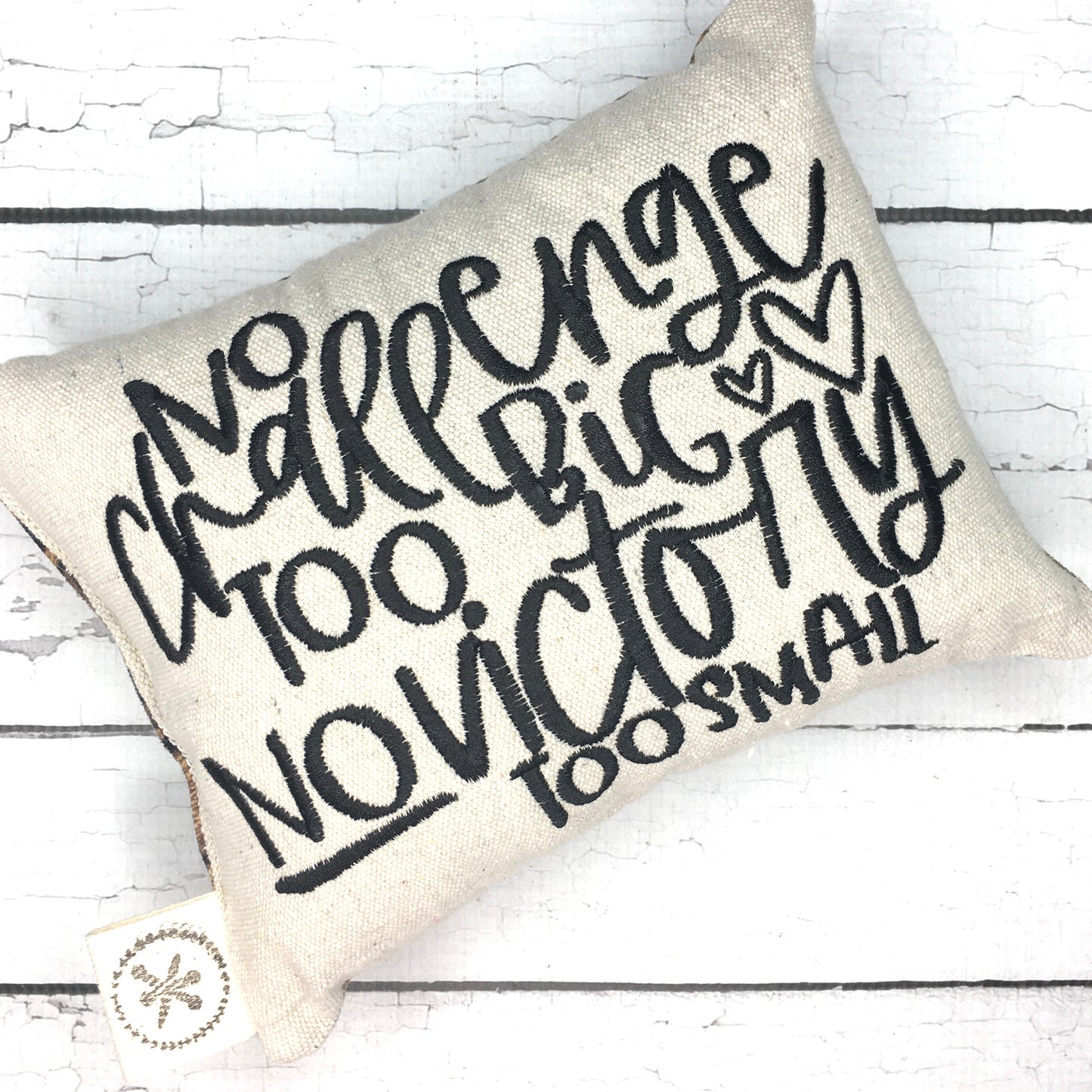 No Challenge too Big, No Victory too Small Message Pillow