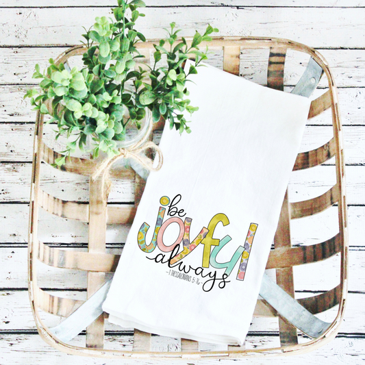 Be Joyful Always Tea Towel