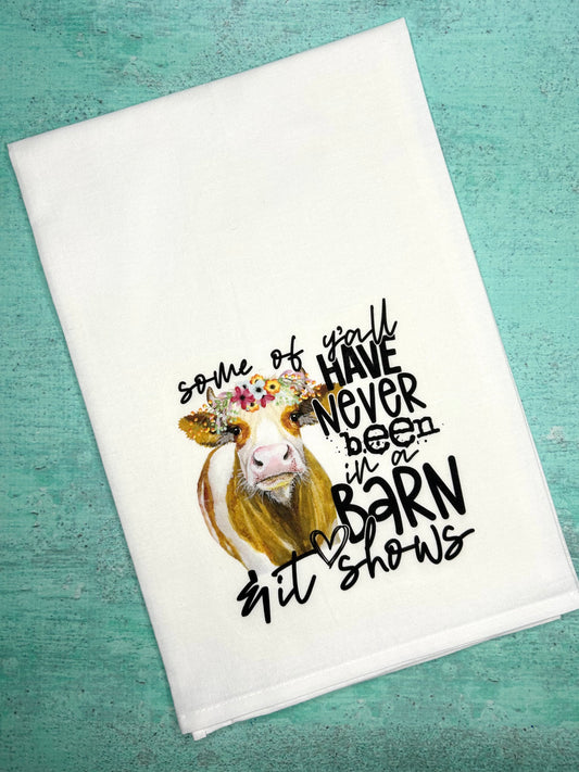 Some of Y'all Have Never Been in a Barn and it Shows Tea Towel