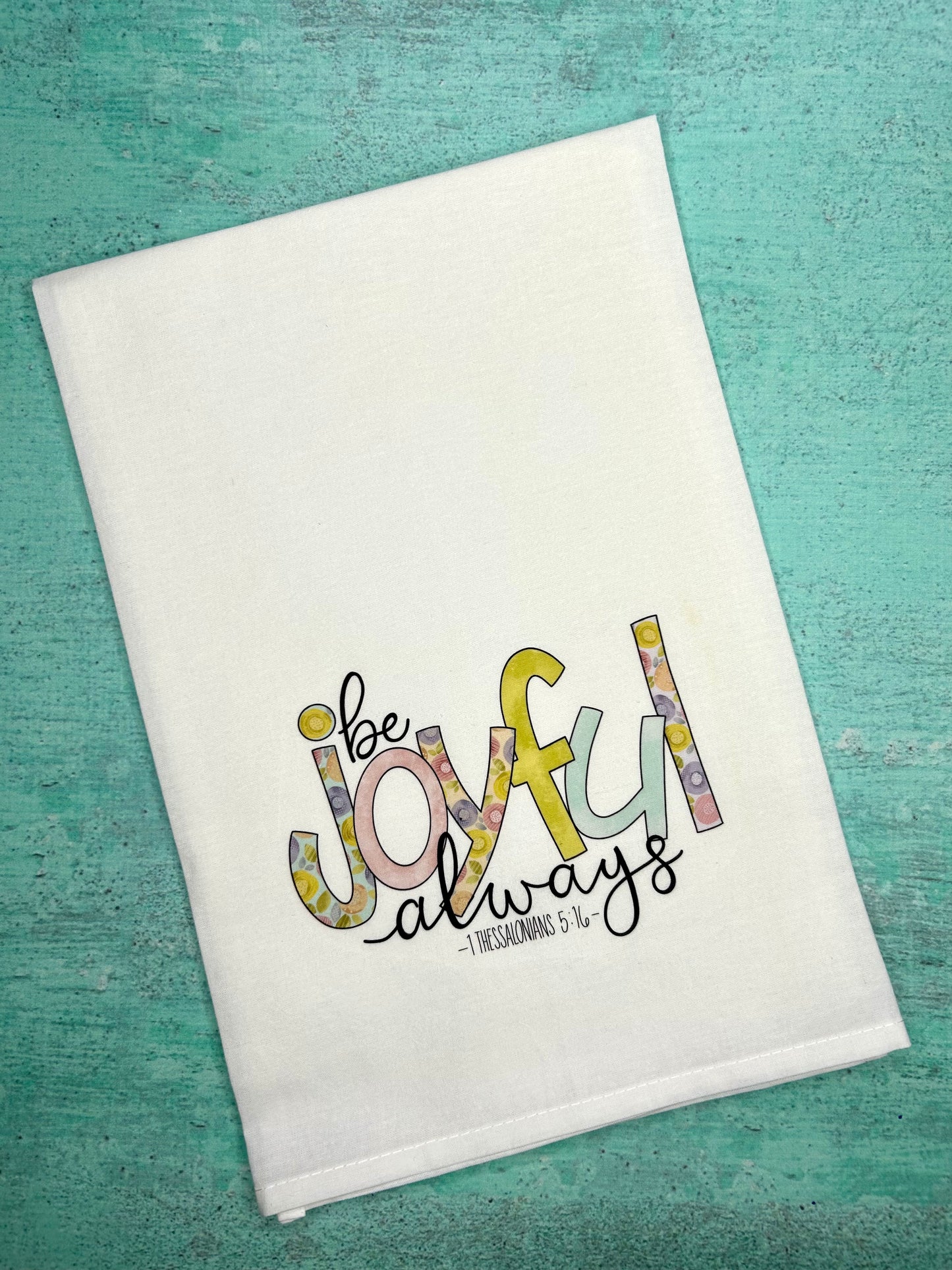 Be Joyful Always Tea Towel