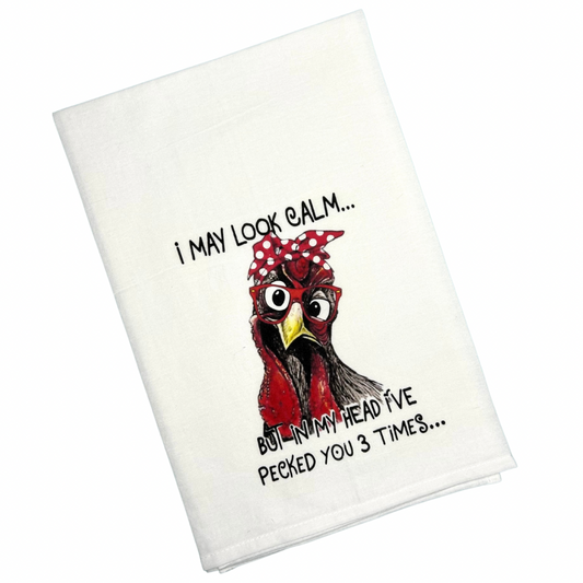 I May Look Calm...But in My Head I've Pecked You 3 Times Tea Towel