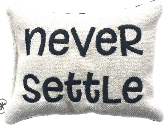 Never Settle  Message Pillow