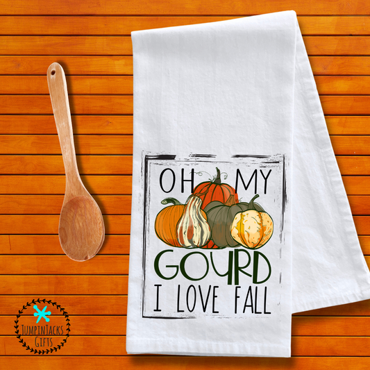Oh My Gourd I Love Fall Tea Towel