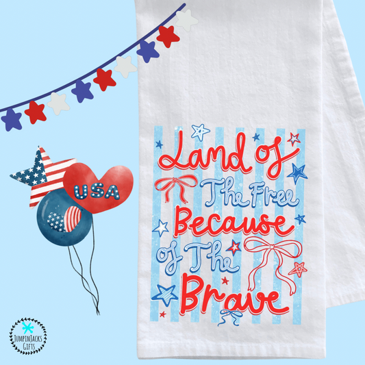 Land of the Free Because of the Brave Tea Towel
