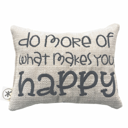 Do More of What Makes You Happy Message Pillow