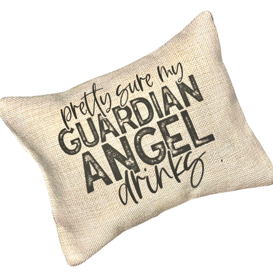 ‘‘Pretty Sure my Guardian Angel Drinks” Message Pillow