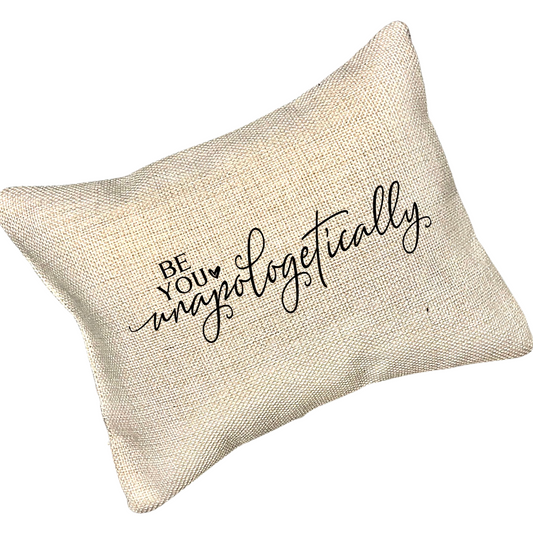 Be You Unapologetically Pillow