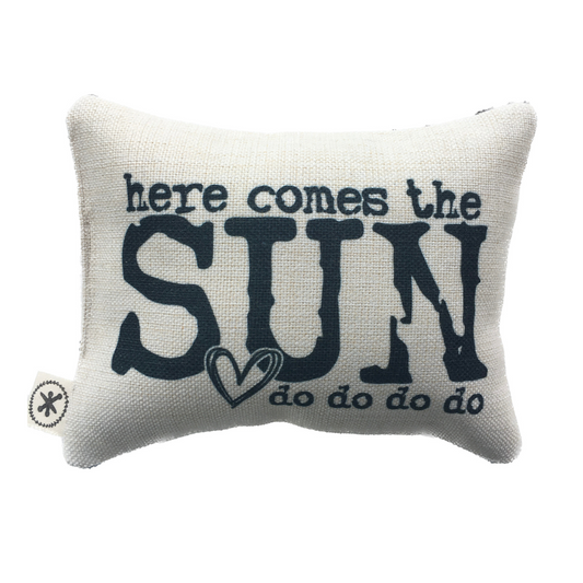 Here Comes the Sun Message Pillow
