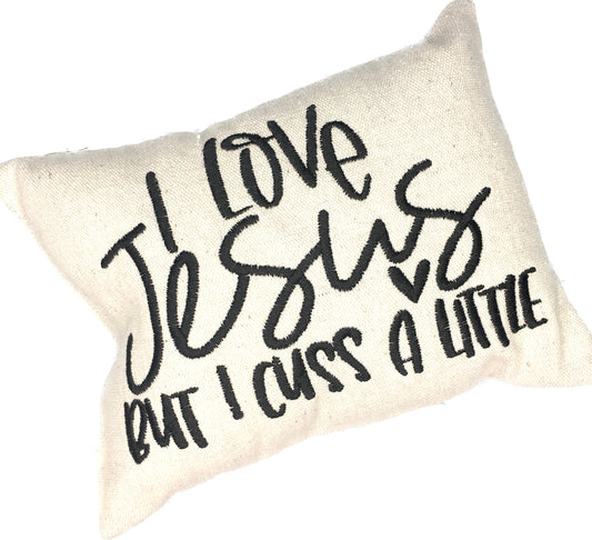 I Love Jesus, But I Cuss a Little  Message Pillow