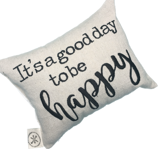 It's a Good Day to be Happy Message Pillow