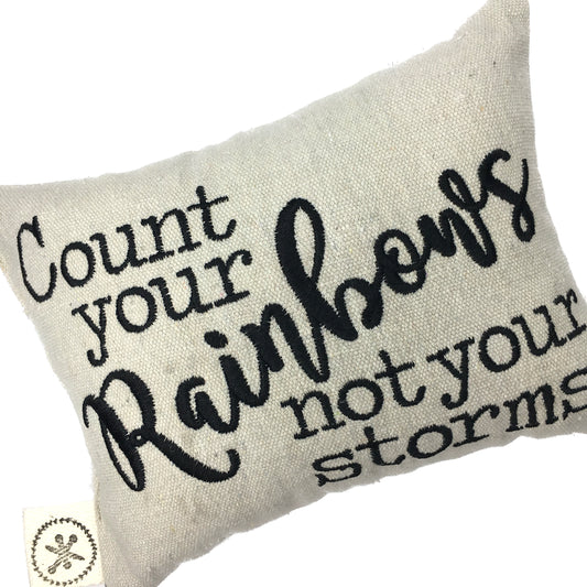 Count Your Rainbows, Not your Storms  Message Pillow